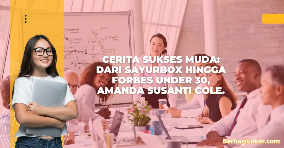 Cerita Sukses Muda: Dari Sayurbox Hingga Forbes Under 30, Amanda Susanti Cole.