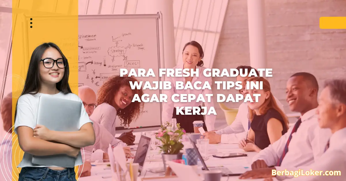 Para Fresh Graduate Wajib Baca Tips Ini Agar Cepat Dapat Kerja
