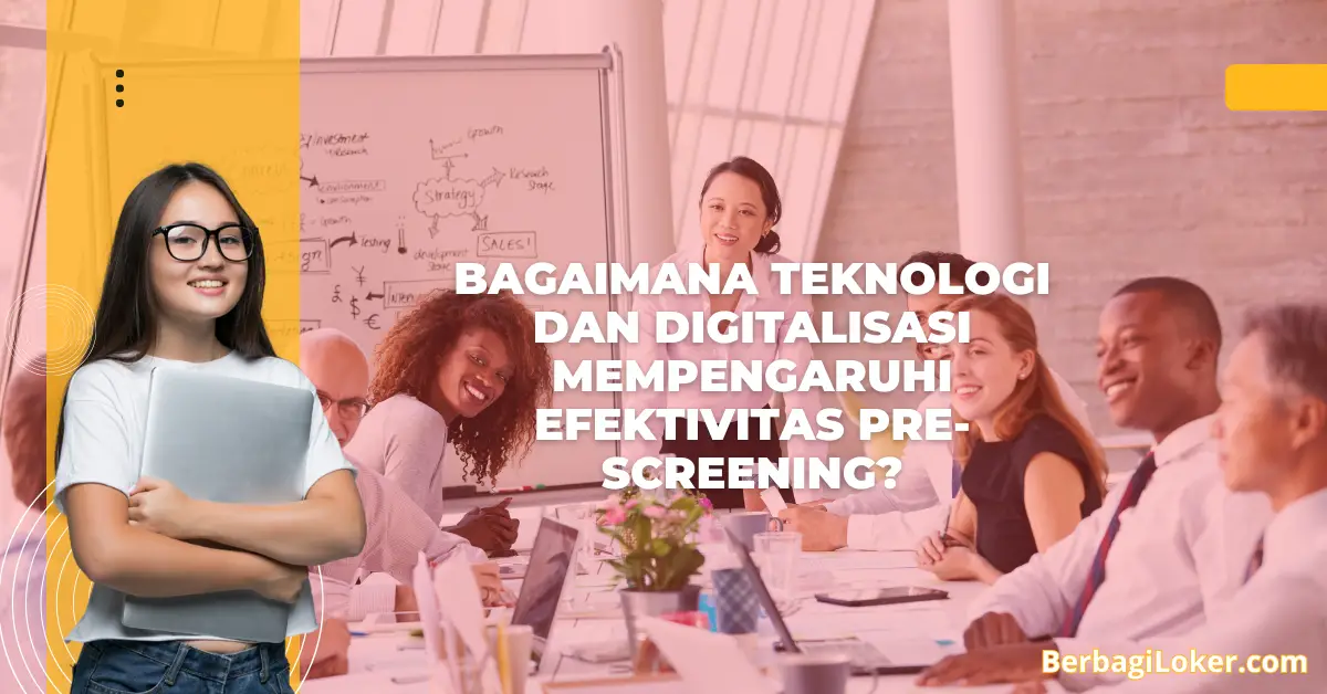 Bagaimana Teknologi dan Digitalisasi Mempengaruhi Efektivitas Pre-Screening?